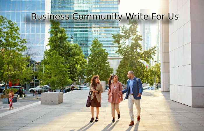 Business Community Write For Us