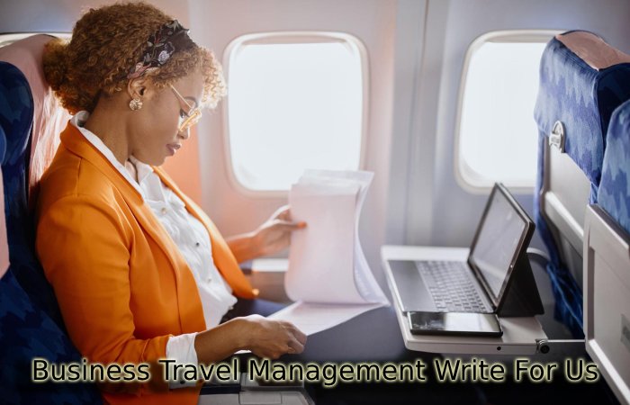 Business Travel Management Write For Us