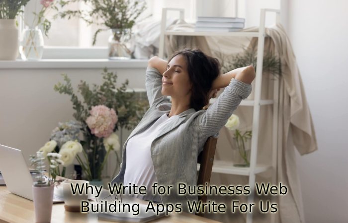 Why Write for Businesss Web – Building Apps Write For Us